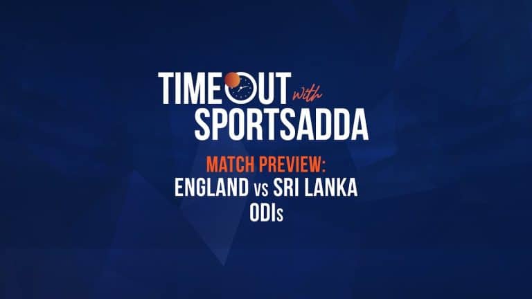 Timeout with SportsAdda | Preview: England vs Sri Lanka ODIs
