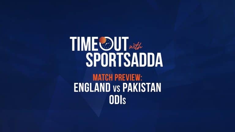 Timeout with SportsAdda | Preview: England vs Pakistan – ODI Series