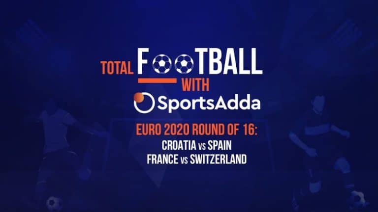 Total Football With SportsAdda | EURO 2020 | Preview: RO16 – Match 5 & 6