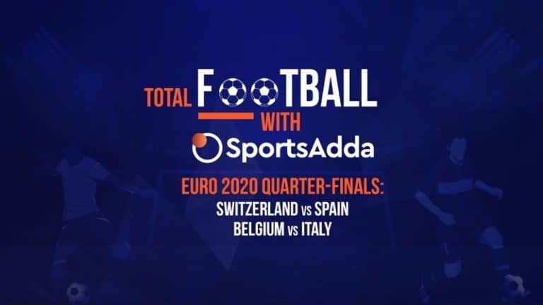 Total Football With SportsAdda | EURO 2020 | Preview: QF – Match 1 & 2