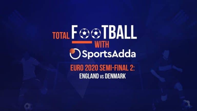 Total Football With SportsAdda | EURO 2020 | Preview: SF – Match 2