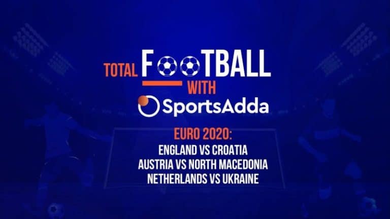Total Football with SportsAdda | Euro 2020 | Preview: Match 5, 6 & 7