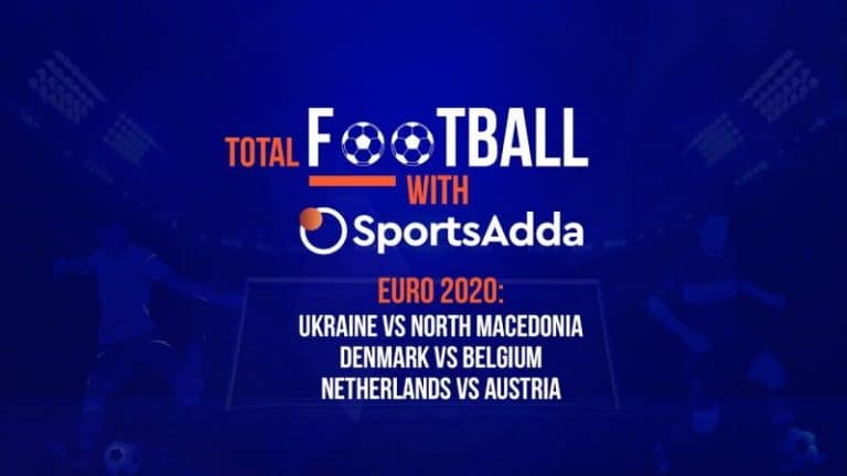 Total Football With SportsAdda | Euro 2020 | Preview: Match 15, 16 & 17
