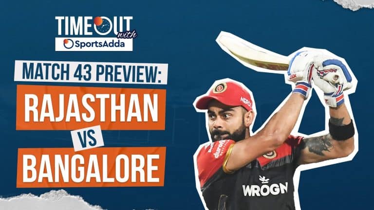 Timeout with SportsAdda | Match 43 | Rajasthan vs Bangalore – Is it advantage Kohli & Co.?