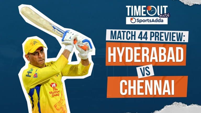 Timeout with SportsAdda | Match 44 | Hyderabad vs Chennai – Chennai in red-hot form