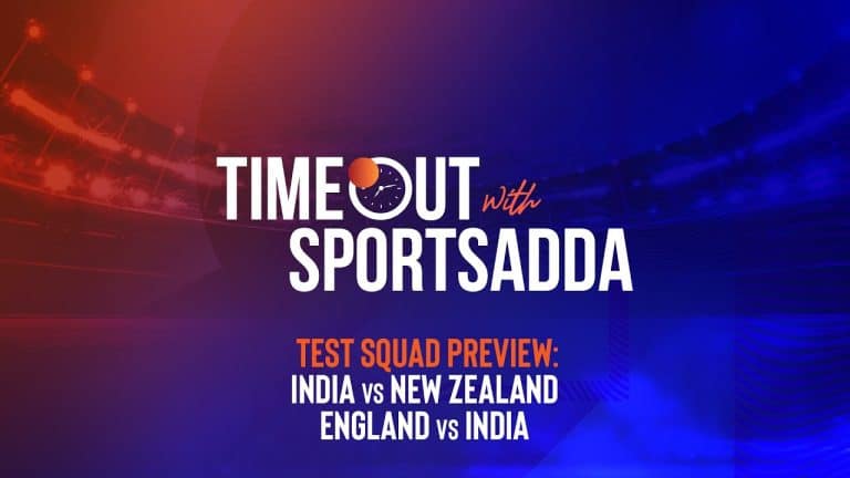 Timeout with SportsAdda | India Test Squad Preview